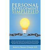 Personal Development Simplified: An easy to follow guide to personal development for beginners. Identify and break negative patterns. Become a better version of yourself. Guaranteed.
