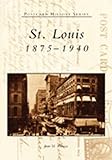 St. Louis: 1875-1940 (MO) (Postcard History Series) by 