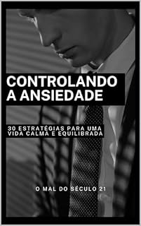 Livro Controlando a ansiedade: 30 estratégias para uma vida calma e equilibrada