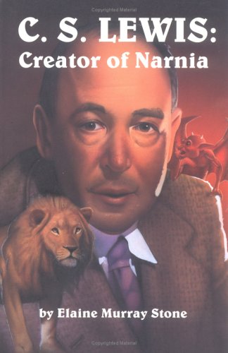 C.S. Lewis: Creator of Narnia by Elaine Murray Stone