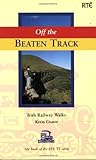 Front cover for the book Off the Beaten Track - Irish Railway Walks by Kevin Cronin
