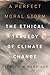 A Perfect Moral Storm: The Ethical Tragedy of Climate Change (Environmental Ethics and Science Policy Series)
