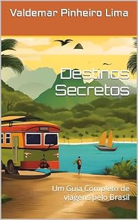 Livro Guia de Viagens - Destinos Secretos: Um Guia Completo de viagens pelo Brasil