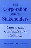 The Corporation and Its Stakeholders : Classic and Contemporary Readings, Clarkson, Max B., 0802081274