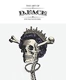 The Art of D*Face: One Man and His Dog by D*Face, Shepard Fairey