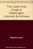 Front cover for the book The Look-It-Up Guide to Washington Libraries & Archives by Laura Bergheim
