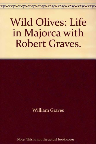 Wild Olives: Life in Majorca with Robert Graves. by William Graves (1995-08-01) by (Hardcover)