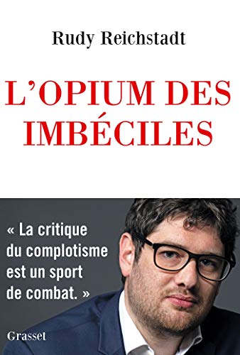 L'opium des imbéciles : Essai sur la question complotiste by 