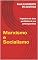 Livro Marxismo e Socialismo: Trajetória de duas parábolas da era contemporânea