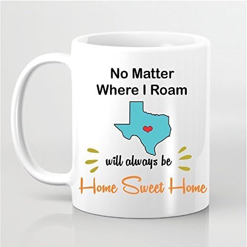 Custom State Mug - No Matter Where I Roam Texas Will Always Be Home Sweet Home Mug - Personalized State Mugs, Going Away Gift, Farewell Gift