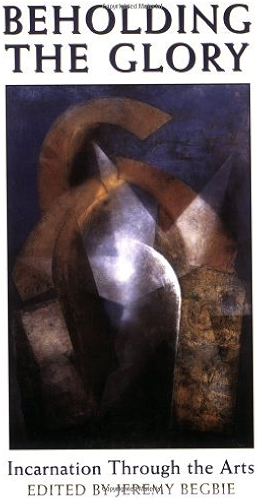 Download Beholding the Glory: Incarnation through the Arts (English Edition) PDF