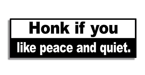 Honk if you like peace and quiet - Car Bumper Sticker / Door Sign Decal - Naughty Funny