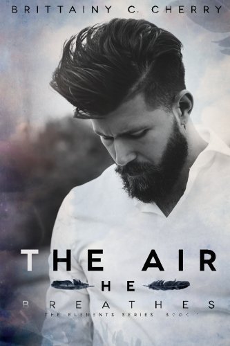 The Air He Breathes by Brittainy C Cherry (2015-10-30)