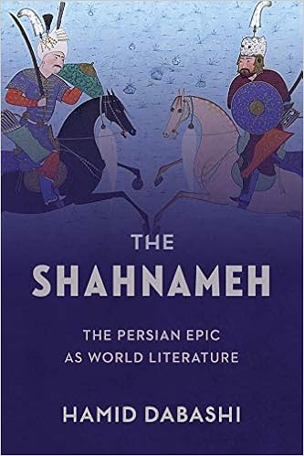 The Shahnameh The Persian Epic As World Literature Amazon Co Uk Dabashi Hamid 9780231183444 Books