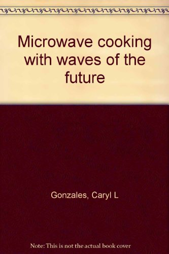 Microwave Cooking with Waves of the Future
