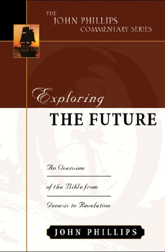 Exploring the Future (John Phillips Commentary Series) (The John Phillips Commentary Series)