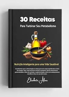 Livro 30 receitas para turbinar seu Metabolismo: Nutrição Inteligente para uma Vida Saudável