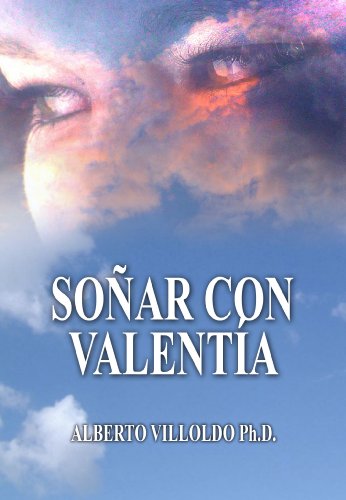 Soñar con Valentía (Spanish Edition) by Alberto Villoldo