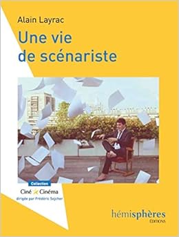 Amazon Fr Une Vie De Scenariste Layrac Alain Livres