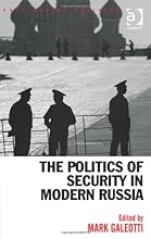 The Politics of Security in Modern Russia (Post-Soviet Politics)