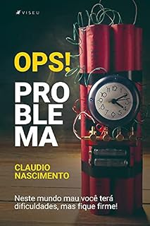Livro Ops - Problemas: Neste mundo mau você terá dificuldades, mas fique firme!