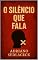 Livro O SILÊNCIO QUE FALA