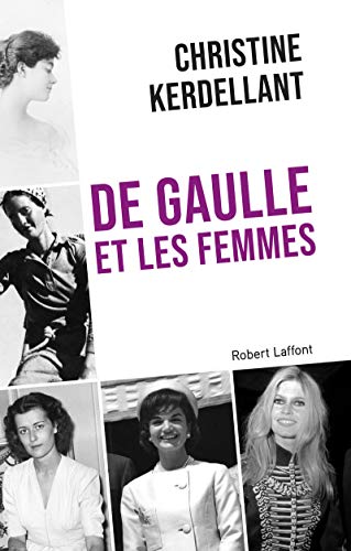 De Gaulle et les femmes (French Edition) by Christine Kerdellant