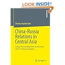 China-Russia Relations in Central Asia: Energy Policy, Beijing's New Assertiveness and 21st Century Geopolitics