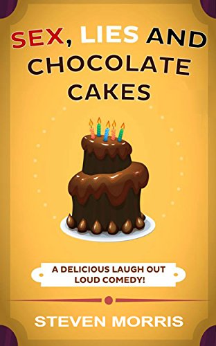 R.E.A.D Sex, Lies and Chocolate Cakes: A Delicious Laugh Out Loud Comedy (Sex, Lies Series Book 1) PPT