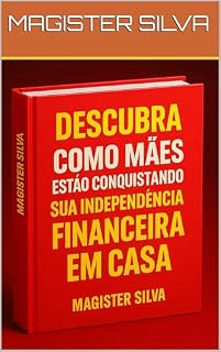 Livro DESCUBRA COMO MÃES ESTÃO CONSEGUINDO SUA INDEPENDENCIA FINANCEIRA EM CASA