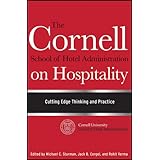 The Cornell School of Hotel Administration on Hospitality: Cutting Edge Thinking and Practice