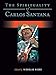The Spirituality of Carlos Santana