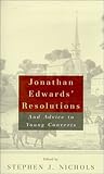Jonathan Edwards' Resolutions: And Advice to Young Converts