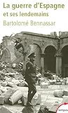 La Guerre d'Espagne : Et ses lendemains by Bartolomé Bennassar