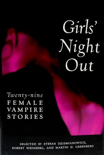 Girl's Night Out: Twenty-nine Female Vampire Stories