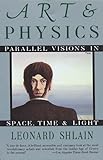 Art and Physics: Parallel Visions in Space, Time, and Light