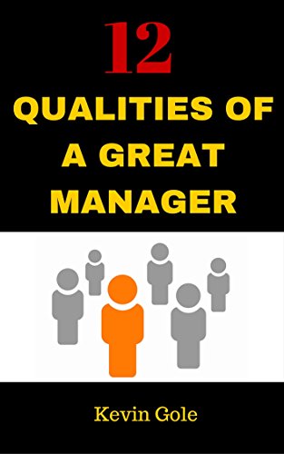 12 QUALITIES OF A GREAT MANAGER
