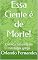 Livro Essa Gente é de Morte!: Crônica baseada na mitologia grega