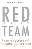 Red Team: How to Succeed By Thinking Like the Enemy