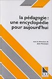 Image de La pédagogie, une encyclopédie pour aujourd'hui (Collection Pédagogies) (French Edition)