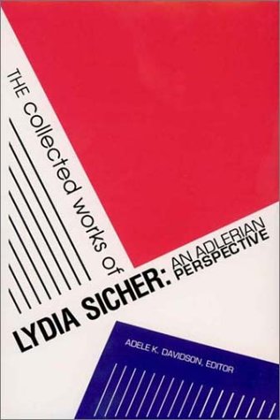 The Collected Works of Lydia Sicher: An Adlerian Perspective by Lydia Sicher