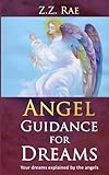 Angel Guidance for Dreams: Your dreams explained by the angels by 