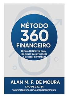 Livro Método 360 Financeiro: O Guia Definitivo para Dominar Suas Finanças e Crescer de Verdade