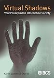 Virtual Shadows - Your Privacy in the Information Society by Karen Lawrence Oqvist