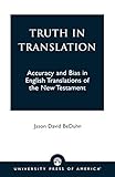Truth in Translation: Accuracy and Bias in English Translations of the New Testament cover