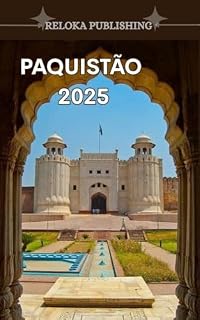 Livro PAQUISTÃO GUIA DE VIAGEM 2025: Descubra cidades antigas, montanhas de tirar o fôlego, culinária local e dicas reais de viagem para uma aventura segura ... adventures, tourism for afforable budgets)