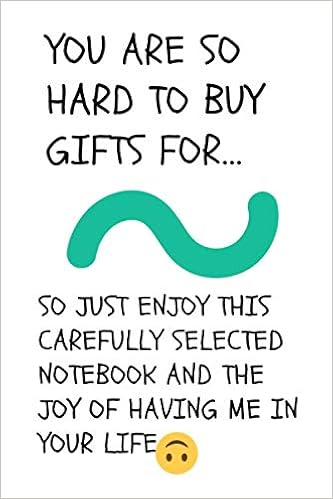You Are So Hard To Buy Gifts For Notebook Funny Gift Idea 110 Blank Pages Journal Creations Creative Books Amazon