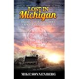 Lost In Michigan: History and Travel Stories from an Endless Road Trip