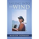Sailing into the Wind: A Memoir of Life Lessons