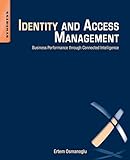 Identity and Access Management: Business Performance Through Connected Intelligence